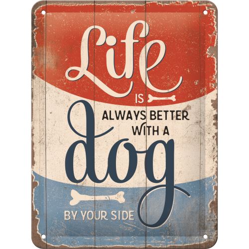 Plechová cedule: Life is Better With a Dog - 15x20 cm
