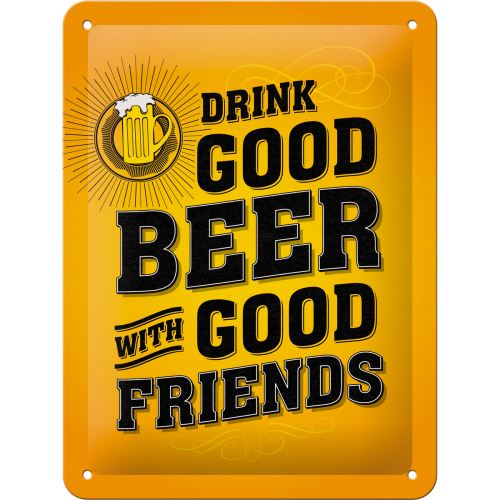 Plechová cedule: Drink Good Beer with Good Friends - 15x20 cm